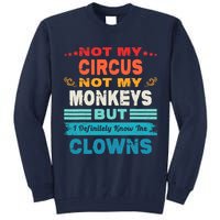 Not My Circus Not My Monkeys But I Definitely Know The Clown Tall Sweatshirt