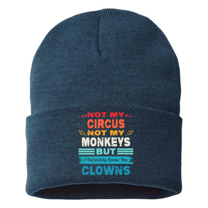 Not My Circus Not My Monkeys But I Definitely Know The Clown Sustainable Knit Beanie
