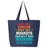 Not My Circus Not My Monkeys But I Definitely Know The Clown 25L Jumbo Tote
