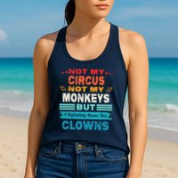 Not My Circus Not My Monkeys But I Definitely Know The Clown Womens Tank Top