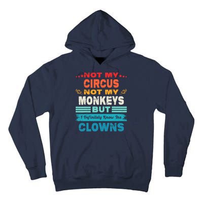Not My Circus Not My Monkeys But I Definitely Know The Clown Tall Hoodie