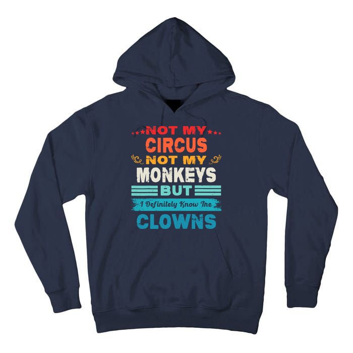 Not My Circus Not My Monkeys But I Definitely Know The Clown Tall Hoodie