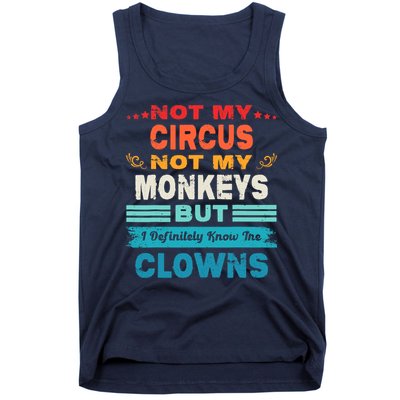 Not My Circus Not My Monkeys But I Definitely Know The Clown Tank Top