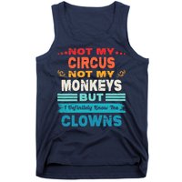 Not My Circus Not My Monkeys But I Definitely Know The Clown Tank Top