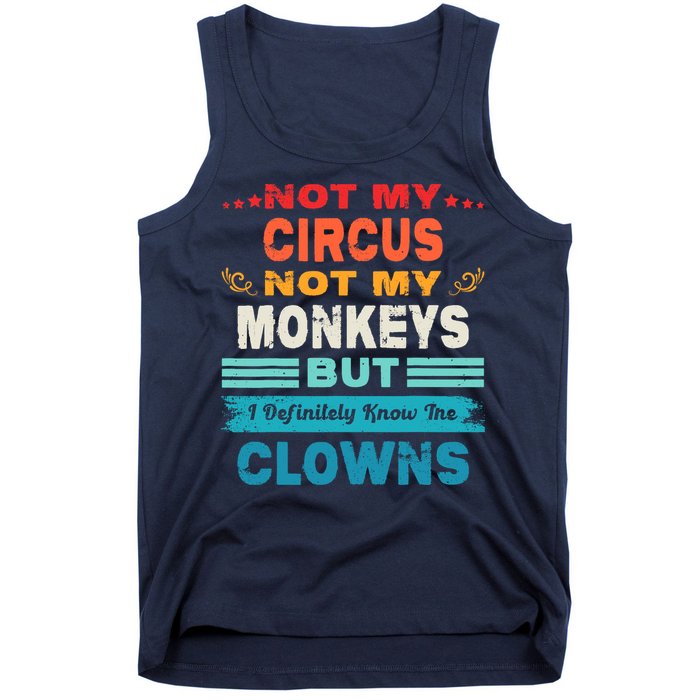 Not My Circus Not My Monkeys But I Definitely Know The Clown Tank Top