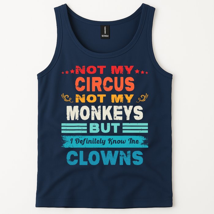 Not My Circus Not My Monkeys But I Definitely Know The Clown Tank Top