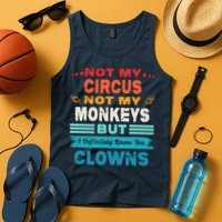 Not My Circus Not My Monkeys But I Definitely Know The Clown Tank Top