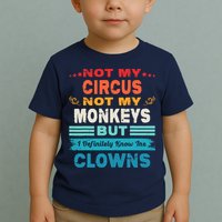 Not My Circus Not My Monkeys But I Definitely Know The Clown Toddler T-Shirt