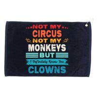 Not My Circus Not My Monkeys But I Definitely Know The Clown Grommeted Golf Towel