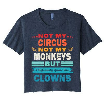 Not My Circus Not My Monkeys But I Definitely Know The Clown Crop Top