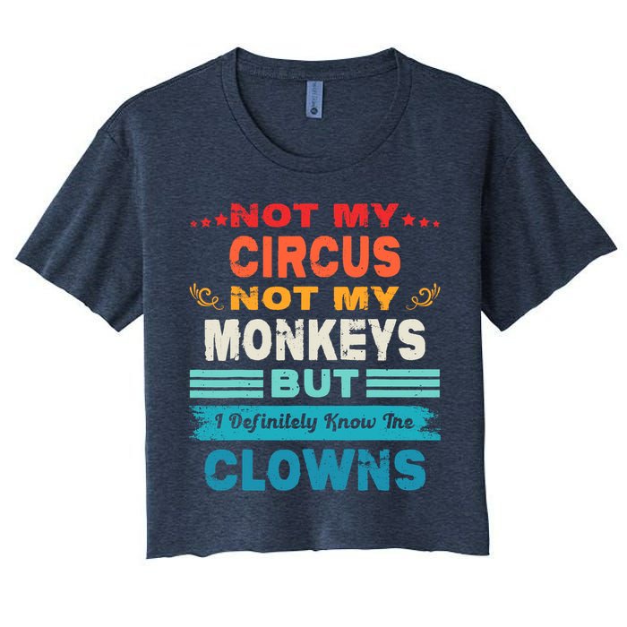 Not My Circus Not My Monkeys But I Definitely Know The Clown Crop Top