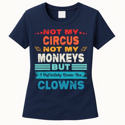 Not My Circus Not My Monkeys But I Definitely Know The Clown Womens T-Shirt