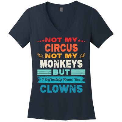 Not My Circus Not My Monkeys But I Definitely Know The Clown Women's V-Neck T-Shirt