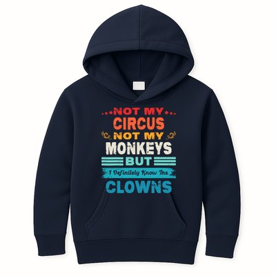 Not My Circus Not My Monkeys But I Definitely Know The Clown Kids Hoodie