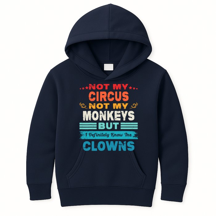 Not My Circus Not My Monkeys But I Definitely Know The Clown Kids Hoodie