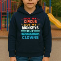 Not My Circus Not My Monkeys But I Definitely Know The Clown Kids Hoodie