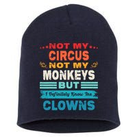 Not My Circus Not My Monkeys But I Definitely Know The Clown Short Acrylic Beanie