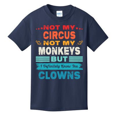 Not My Circus Not My Monkeys But I Definitely Know The Clown Kids T-Shirt