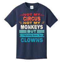 Not My Circus Not My Monkeys But I Definitely Know The Clown Kids T-Shirt