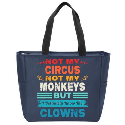 Not My Circus Not My Monkeys But I Definitely Know The Clown Zip Tote Bag