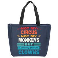 Not My Circus Not My Monkeys But I Definitely Know The Clown Zip Tote Bag