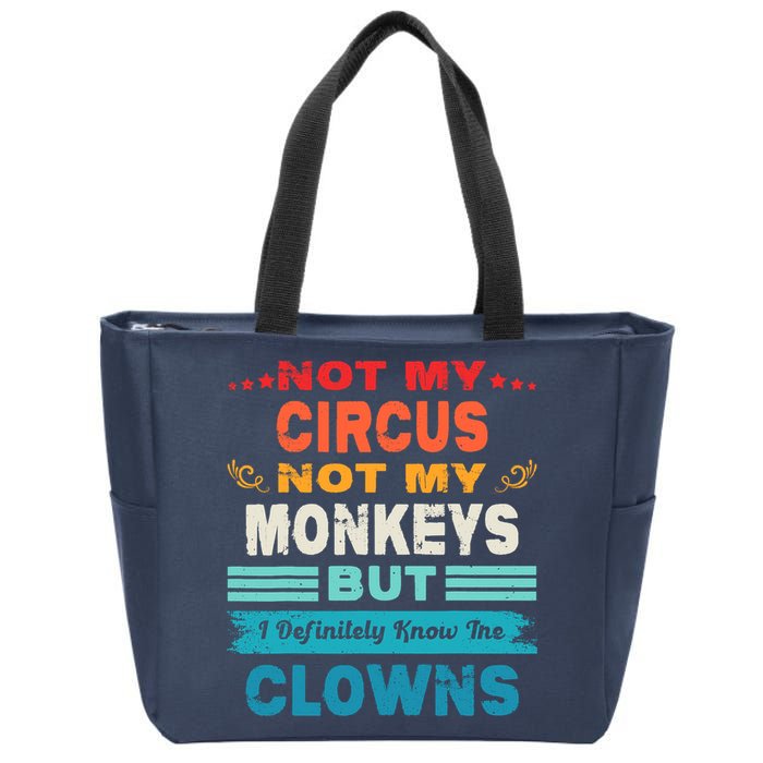 Not My Circus Not My Monkeys But I Definitely Know The Clown Zip Tote Bag