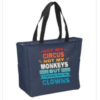 Not My Circus Not My Monkeys But I Definitely Know The Clown Zip Tote Bag