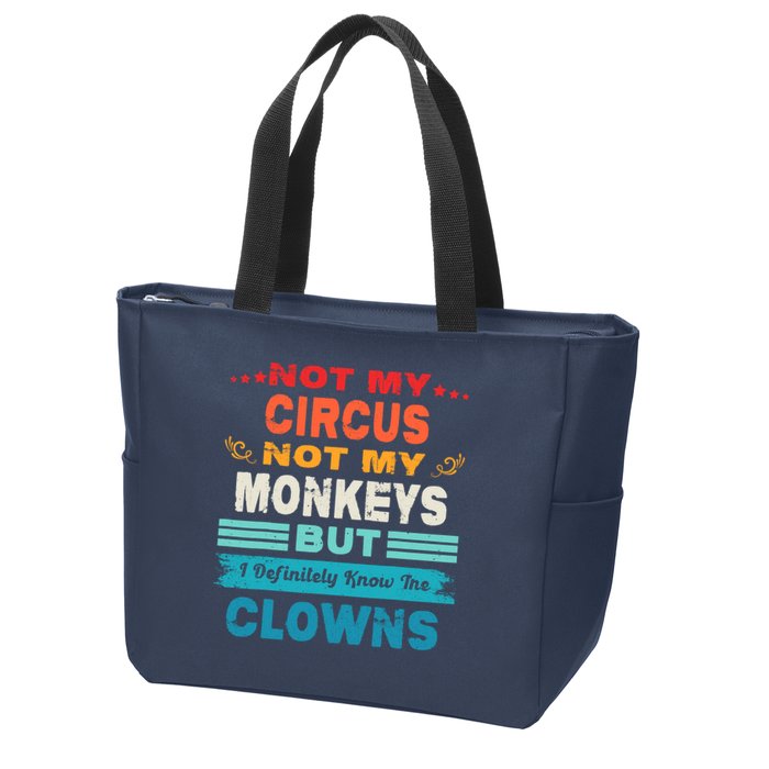 Not My Circus Not My Monkeys But I Definitely Know The Clown Zip Tote Bag
