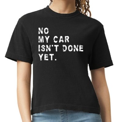 No My Car Isn't Done Yet Funny Car Mechanic Auto Garage Guy Comfort Colors Boxy T-Shirt