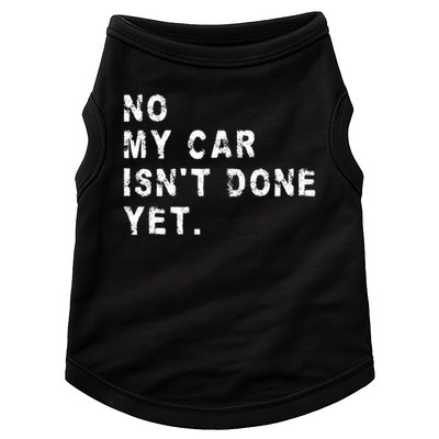 No My Car Isn't Done Yet Funny Car Mechanic Auto Garage Guy Doggie Tank