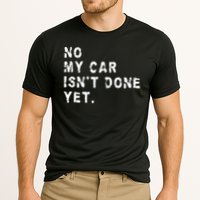 No My Car Isn't Done Yet Funny Car Mechanic Auto Garage Guy Performance Shirt