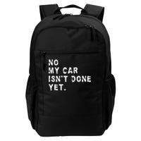 No My Car Isn't Done Yet Funny Car Mechanic Auto Garage Guy Backpack