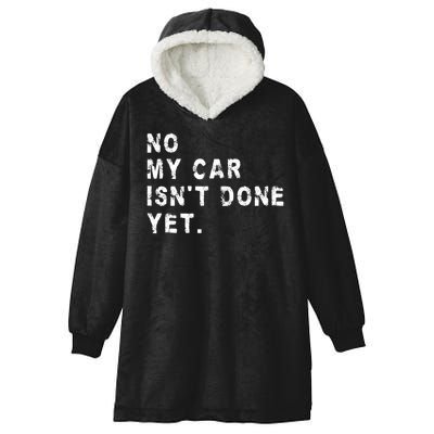 No My Car Isn't Done Yet Funny Car Mechanic Auto Garage Guy Hooded Wearable Blanket