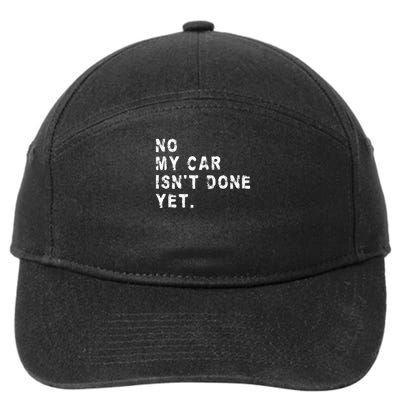 No My Car Isn't Done Yet Funny Car Mechanic Auto Garage Guy 7-Panel Snapback Hat