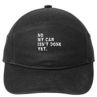 No My Car Isn't Done Yet Funny Car Mechanic Auto Garage Guy 7-Panel Snapback Hat