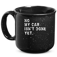 No My Car Isn't Done Yet Funny Car Mechanic Auto Garage Guy 15oz Campfire Ceramic Mug