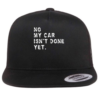 No My Car Isn't Done Yet Funny Car Mechanic Auto Garage Guy Flatbill Hat