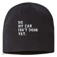 No My Car Isn't Done Yet Funny Car Mechanic Auto Garage Guy Sustainable Beanie