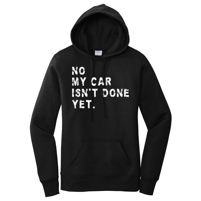 No My Car Isn't Done Yet Funny Car Mechanic Auto Garage Guy Women's Pullover Hoodie