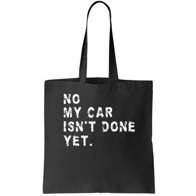 No My Car Isn't Done Yet Funny Car Mechanic Auto Garage Guy Bag