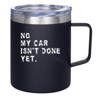 No My Car Isn't Done Yet Funny Car Mechanic Auto Garage Guy 12oz Stainless Steel Coffee Mug