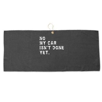 No My Car Isn't Done Yet Funny Car Mechanic Auto Garage Guy Large Microfiber Waffle Golf Towel