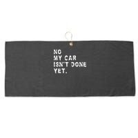No My Car Isn't Done Yet Funny Car Mechanic Auto Garage Guy Large Microfiber Waffle Golf Towel