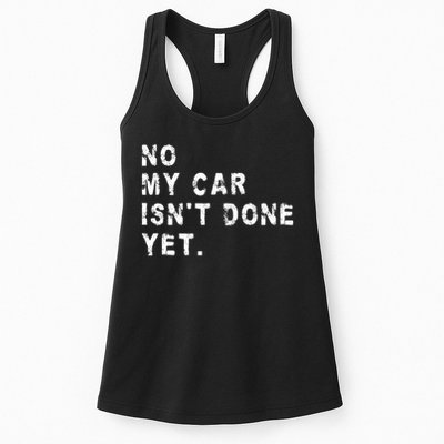 No My Car Isn't Done Yet Funny Car Mechanic Auto Garage Guy Womens Tank Top