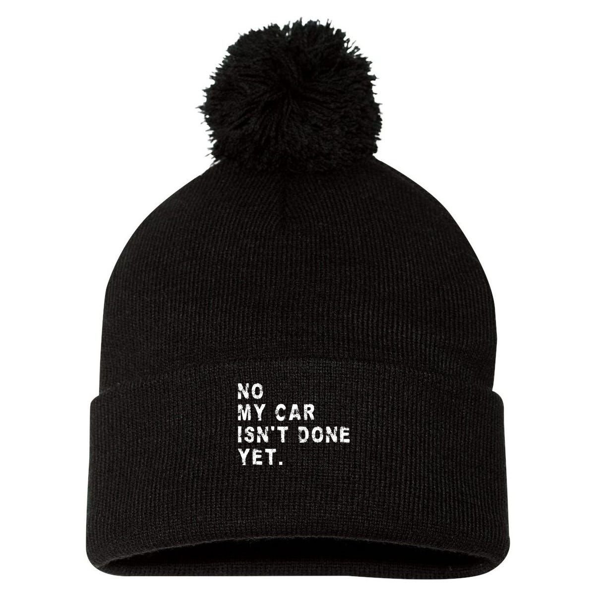 No My Car Isn't Done Yet Funny Car Mechanic Auto Garage Guy Pom Pom 12in Knit Beanie