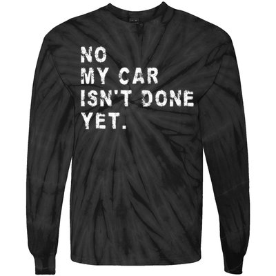 No My Car Isn't Done Yet Funny Car Mechanic Auto Garage Guy Tie-Dye Long Sleeve Shirt