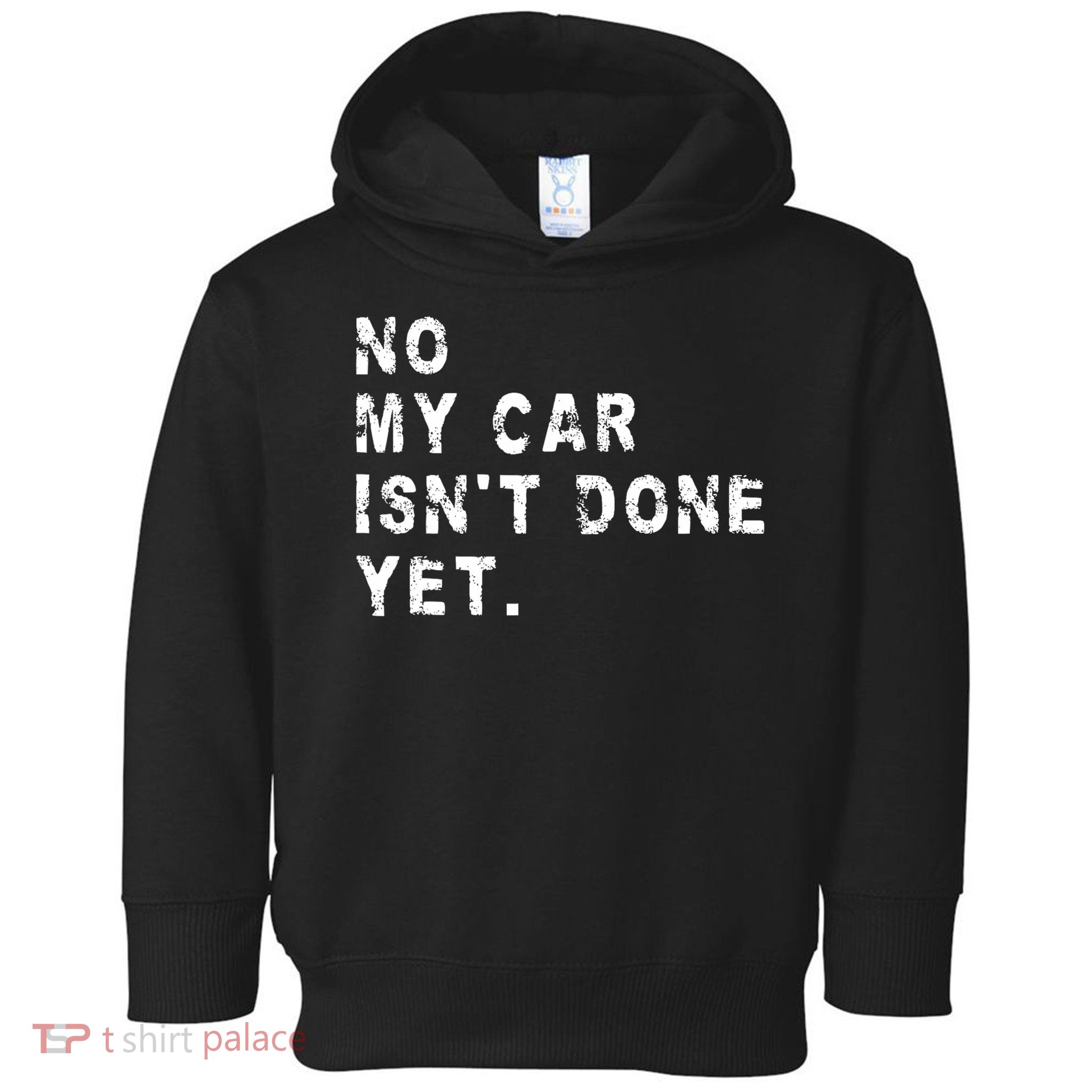 No My Car Isn't Done Yet Funny Car Mechanic Auto Garage Guy Toddler Hoodie