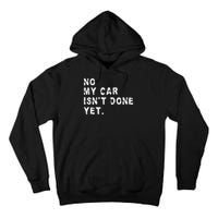 No My Car Isn't Done Yet Funny Car Mechanic Auto Garage Guy Tall Hoodie