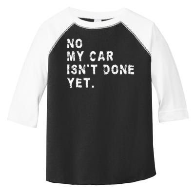 No My Car Isn't Done Yet Funny Car Mechanic Auto Garage Guy Toddler Fine Jersey T-Shirt