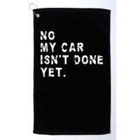 No My Car Isn't Done Yet Funny Car Mechanic Auto Garage Guy Golf Towel